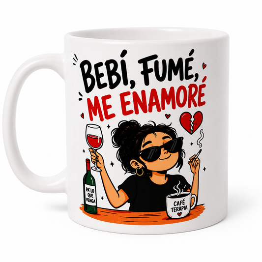 Taza divertida "Bebí, fumé, me enamoré" para Chicas